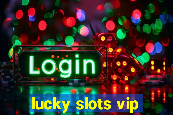 lucky slots vip